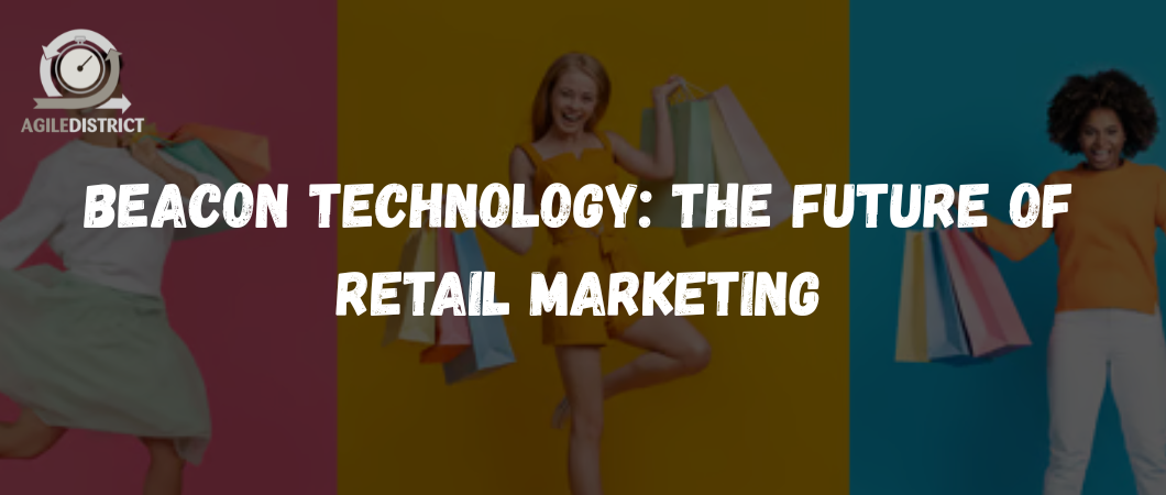 Beacon Technology: The Future of Retail Marketing