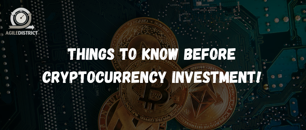 Things to know before Cryptocurrency Investment!