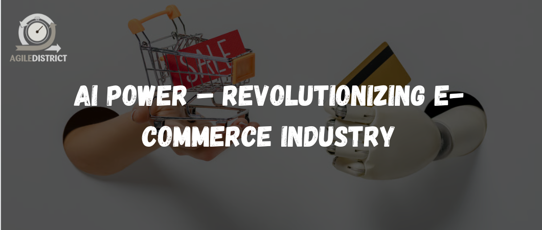 AI Power – Revolutionizing E-commerce Industry