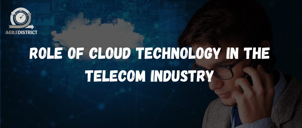 Role of Cloud Technology in the Telecom Industry