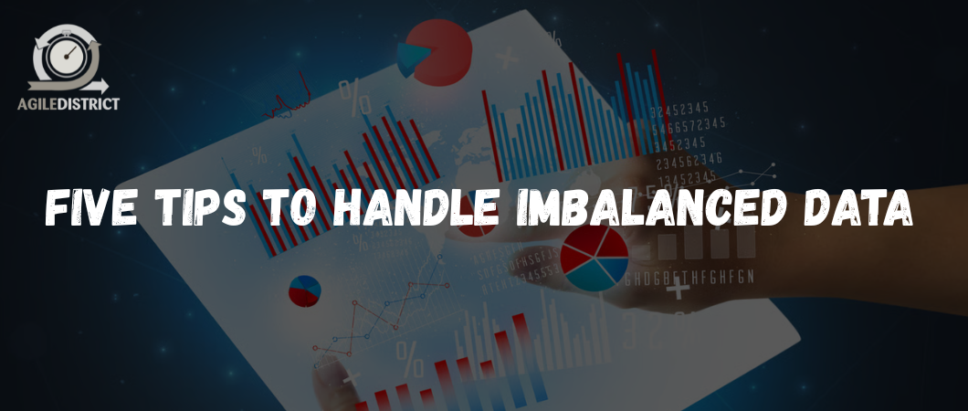 Five Tips to Handle Imbalanced data