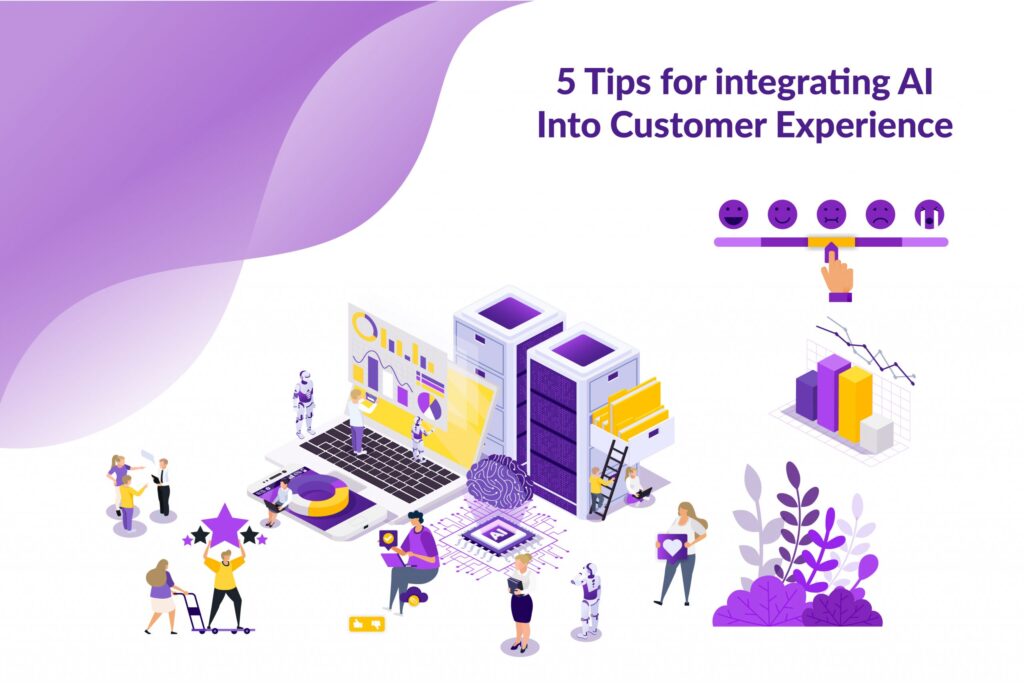 5 Tips for integrating AI into Customer Experience