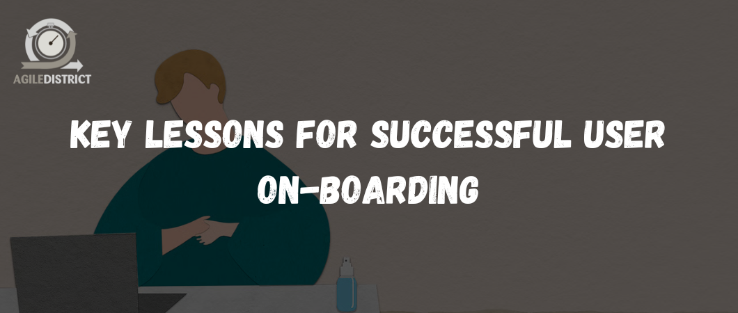 Key Lessons for Successful User On-Boarding