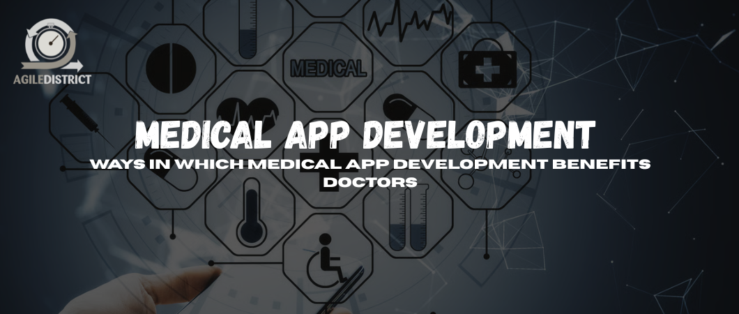 Ways in which Medical App Development Benefits Doctors